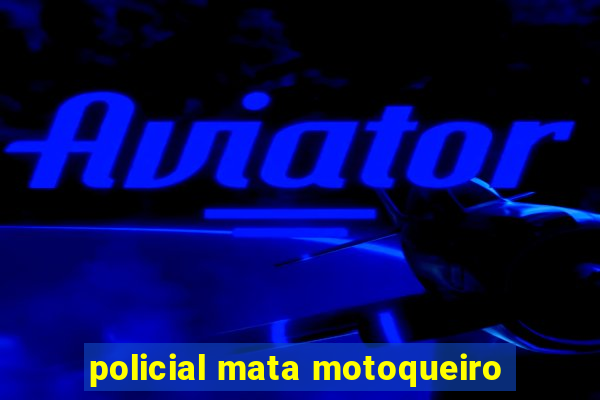 policial mata motoqueiro